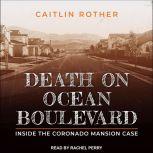 Death on Ocean Boulevard Inside the Coronado Mansion Case, Caitlin Rother