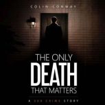 The Only Death that Matters, Colin Conway