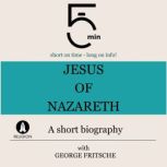 Jesus of Nazareth A short biography, 5 Minutes
