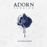Adorn Tension, Jordan Bishop