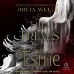The Trials of Esme, Dreia Wells