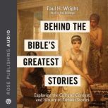 Behind the Bibles Greatest Stories, Paul Wright