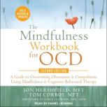 The Mindfulness Workbook for OCD, Sec..., MFT Corboy