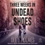 Three Weeks in Undead Shoes, Dee J. Holmes