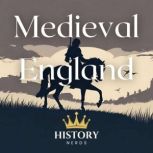 Medieval England, History Nerds