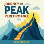 Journey to Peak Performance Your Gui..., Evan Sterling