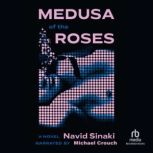 Medusa of the Roses, Navid Sinaki