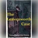 The Leavenworth Case, Anna Katharine Green