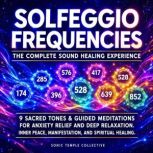 Solfeggio Frequencies  The Complete ..., Sonic Temple Collective