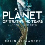 A Planet of Wrath and Tears, Colin Alexander