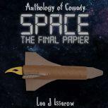 SPACE The Final Papier, Lee J Isserow