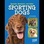 Spaniels, Retrievers, and Other Sport..., Tammy Gagne