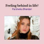 feeling behind in life?, Parshwika Bhandari