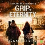Grip of Eternity, Sam J. Fires