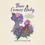 Then Comes Baby, Jessica Vernon, MD