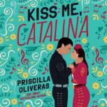 Kiss Me, Catalina, Priscilla Oliveras