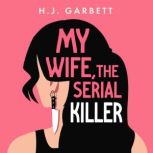 My Wife, the Serial Killer, H.J. Garbett