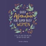 Quick Affirmations for Super Busy Wom..., Kim Ann