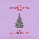 Unforgotten One, The, L. M. Montgomery