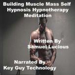 Building Muscle Mass Self Hypnosis Hy..., Key Guy Technology