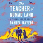 The Teacher of Nomad Land, Daniel Nayeri