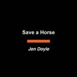 Save a Horse, Jen Doyle