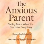 The Anxious Parent, Jessica Schoettle