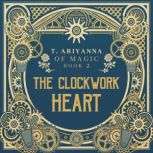 The Clockwork Heart, T. Ariyanna