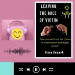 LEAVING THE ROLE OF VICTIM, Elena Demarh