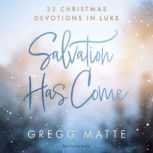 Salvation Has Come, Gregg Matte