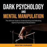 Dark Psychology and Mental Manipulati..., Dexter Durand