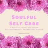 Soulful Self Care A Healthy Eating M..., Kameta Selections