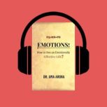 EQMHPH, Emotions! How to live an Em..., Dr. Uma Arora