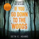 If You Go Down to the Woods, Seth C. Adams