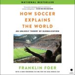 How Soccer Explains the World, Franklin Foer