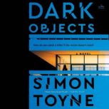 Dark Objects A Novel, Simon Toyne