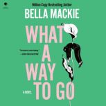 What a Way to Go, Bella Mackie