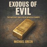 Exodus of Evil The Ratlines and the ..., Michael Green