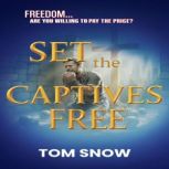 Set The Captives Free, Tom Snow
