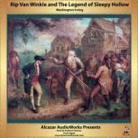 Rip Van Winkle and The Legend of Sleepy Hollow Alcazar AudioWorks Presents, Washington Irving
