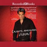 Caliente, Apasionado, Ilegal?, Cristian de la Fuente