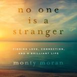No One Is a Stranger, Monty Moran