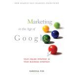 Marketing in the Age of Google Your Online Strategy IS Your Business Strategy, Vanessa Fox