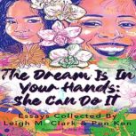 The Dream is in Your Hands, Leigh M Clark