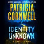 Identity Unknown, Patricia Cornwell