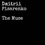 The Muse, Dmitrii Pisarenko