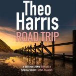 Road Trip A British Crime Thriller, Theo Harris