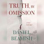 Truth, by Omission, Daniel Beamish