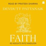 Faith 40 Insights into Hinduism, Devdutt Pattanaik