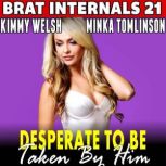 Desperate to be Taken by Him  Brat I..., Kimmy Welsh